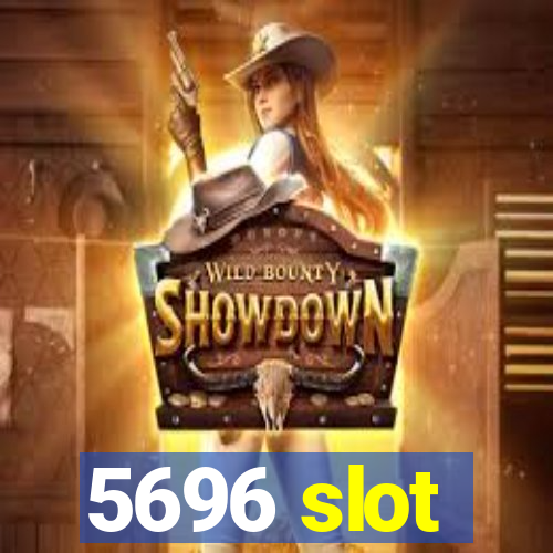 5696 slot